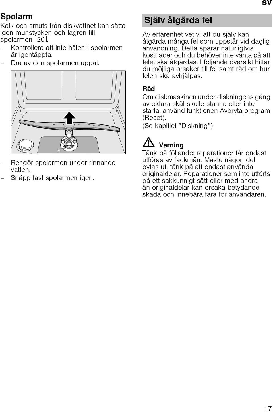 I följande översikt hittar du möjliga orsaker till fel samt råd om hur felen ska avhjälpas.