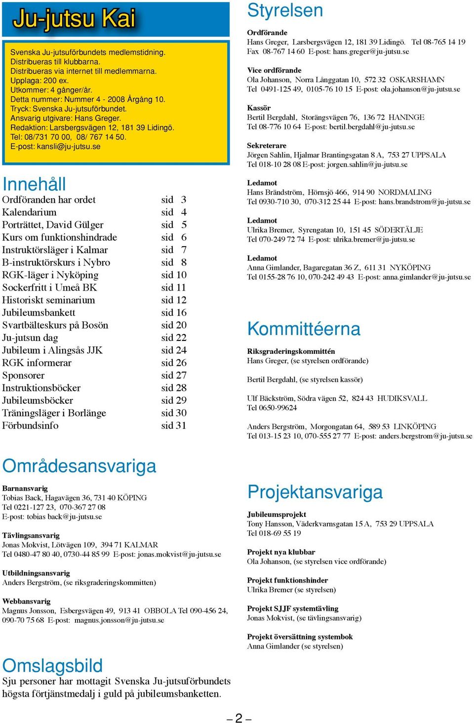 E-post: kansli@ju-jutsu.