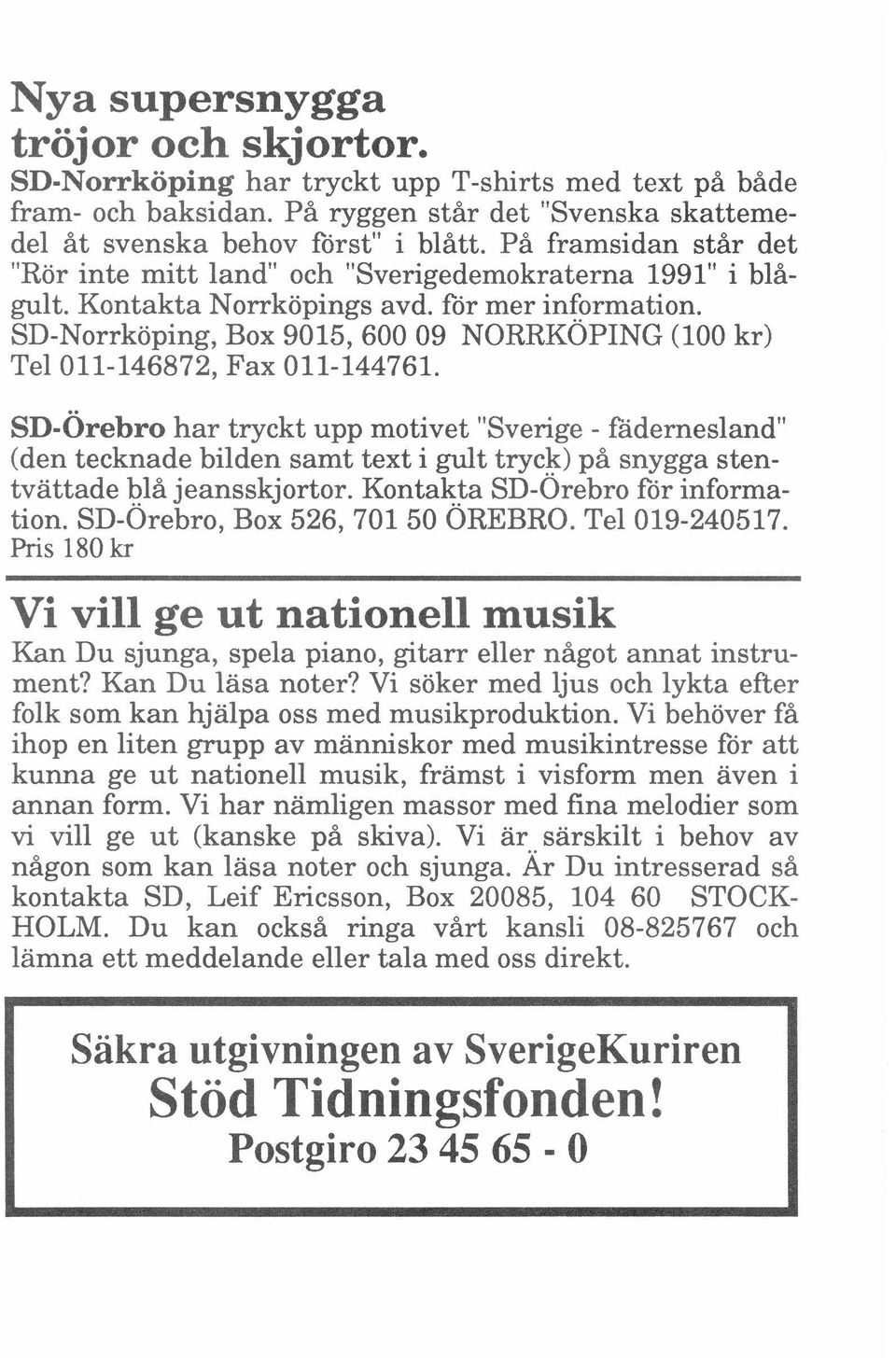 SD-Norrköping, Box 9015,60009 NORRKÖPING (l00 kr) Tel 011-146872, Fax 011-144761.