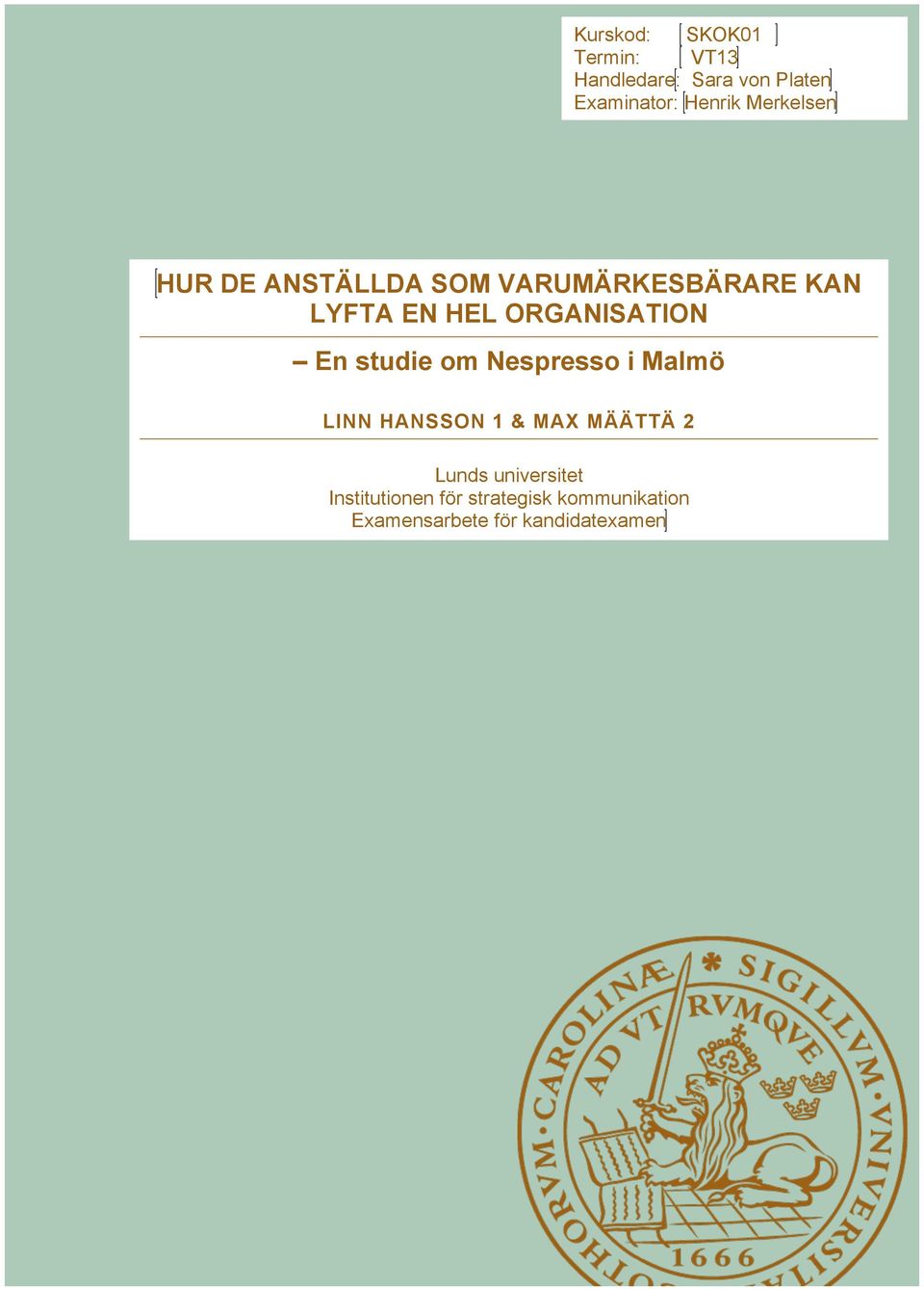 En studie om Nespresso i Malmö LINN HANSSON 1 & MAX MÄÄTTÄ 2 Lunds