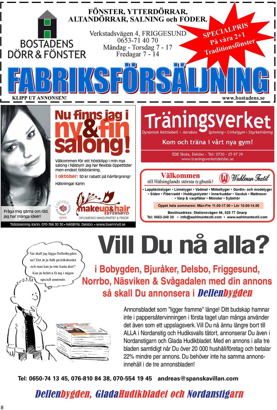 Passa I oktober: på! 50:- kr rabatt hela på september! hårfärgning! Hälsningar Karin DiplomeraD makeupartist & Frisör Tidsbokning Karin: 070-766 30 30 NÄSBYN, Delsbo www.byernryd.