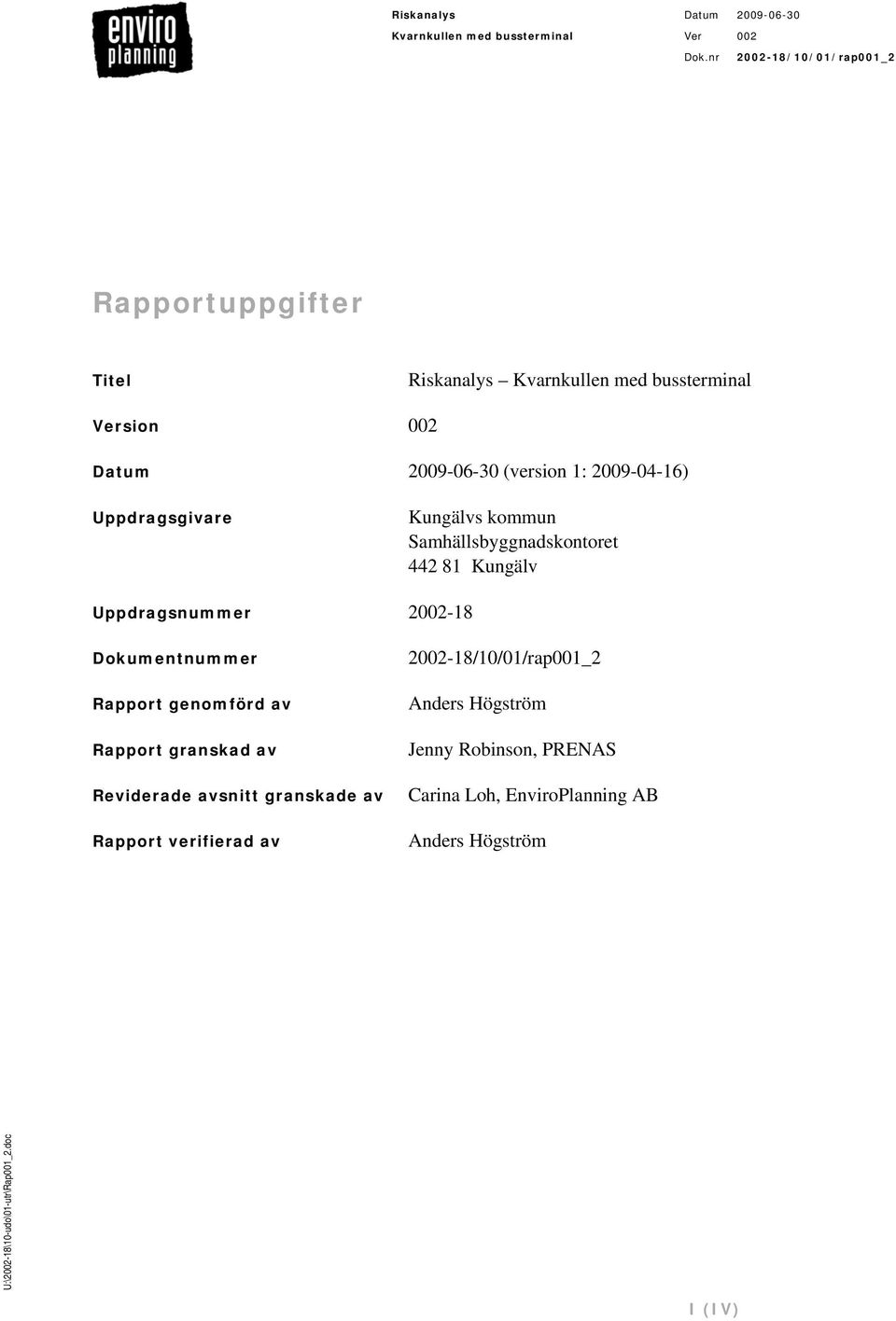 2002-18 Dokumentnummer Rapport genomförd av Rapport granskad av Reviderade avsnitt granskade av