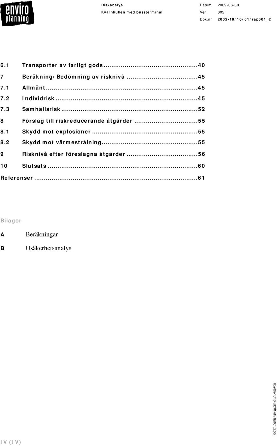 1 Skydd mot explosioner...55 8.2 Skydd mot värmestrålning.