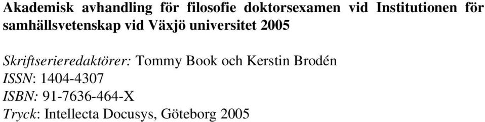 2005 Skriftserieredaktörer: Tommy Book och Kerstin Brodén