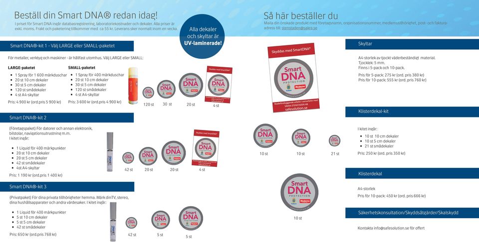 Så här beställer du Maila din önskade produkt med företagsnamn, organisationsnummer, medlemstillhörighet, post- och fakturaadress till: stenstaden@sakra.