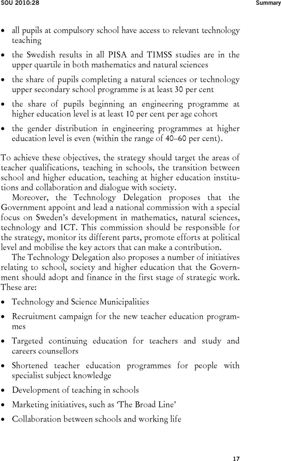 higher education level is at least 10 per cent per age cohort the gender distribution in engineering programmes at higher education level is even (within the range of 40 60 per cent).