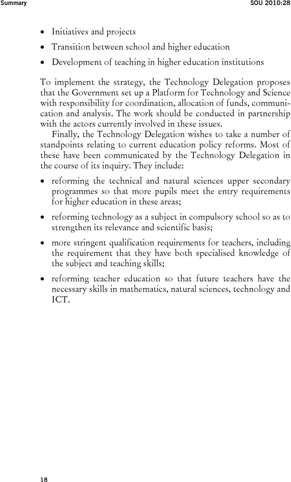 The work should be conducted in partnership with the actors currently involved in these issues.