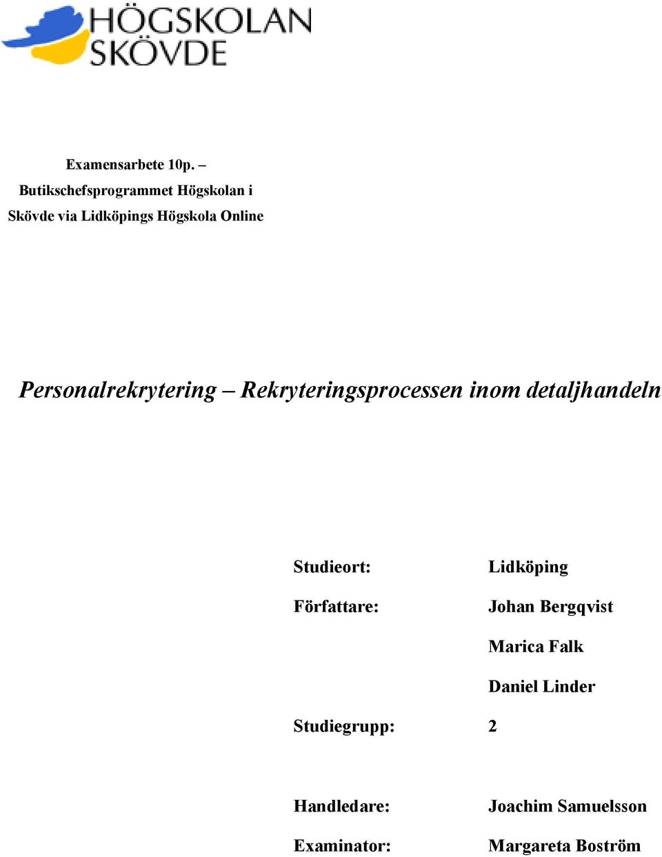 Personalrekrytering Rekryteringsprocessen inom detaljhandeln Studieort: