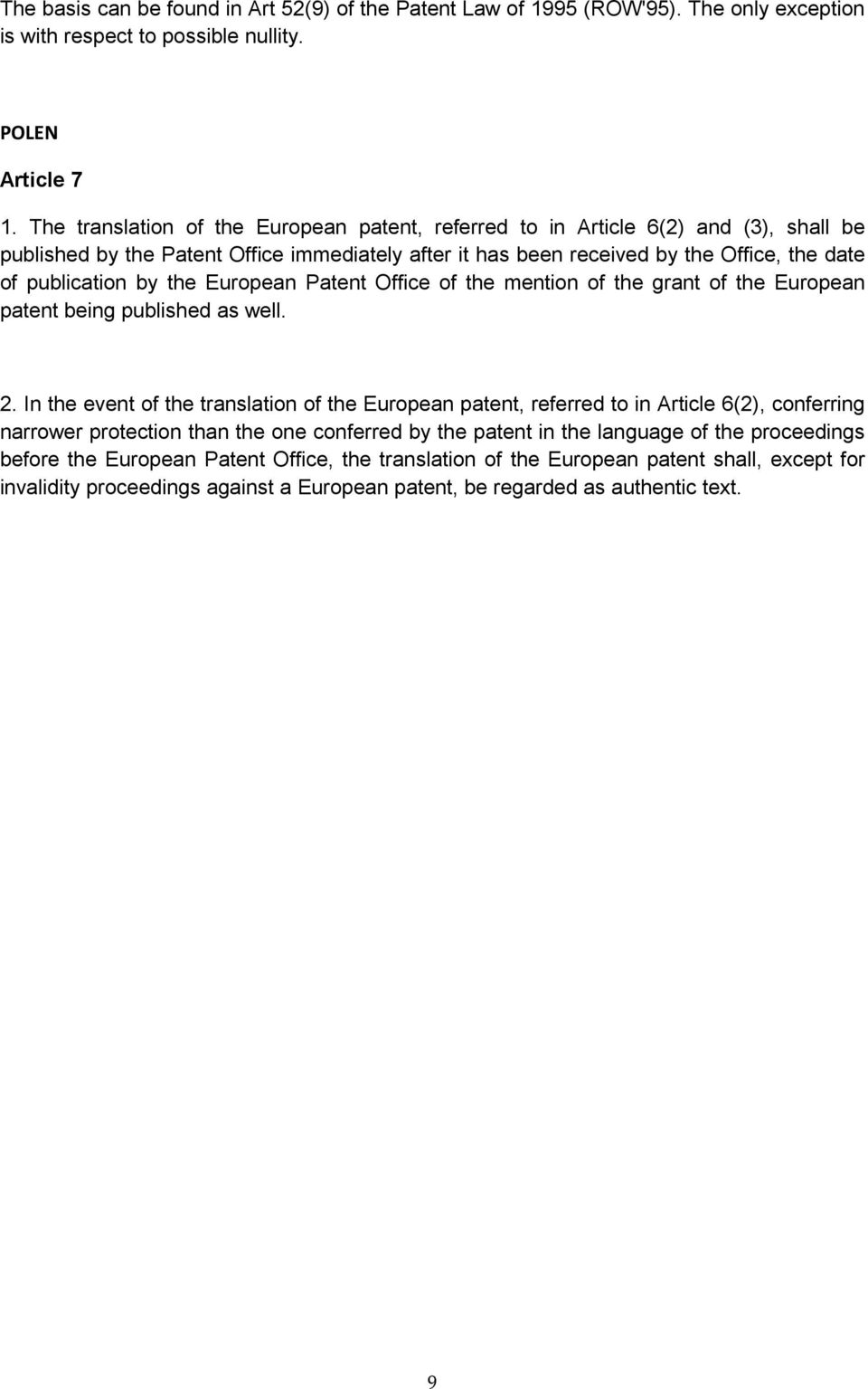 the European Patent Office of the mention of the grant of the European patent being published as well. 2.