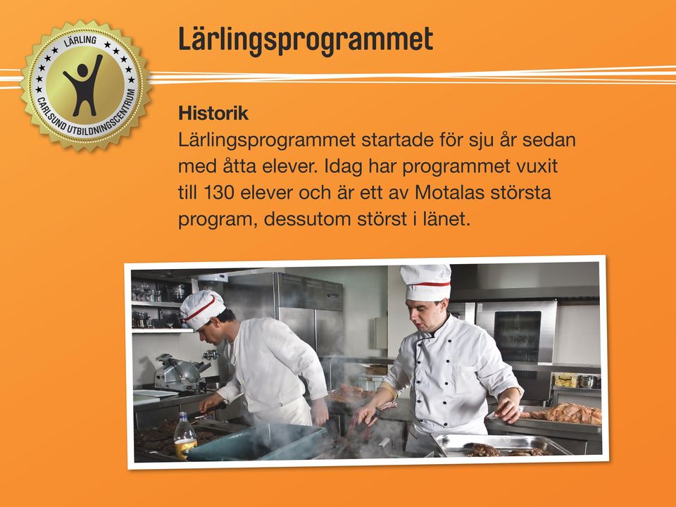Idag har programmet vuxit till 130