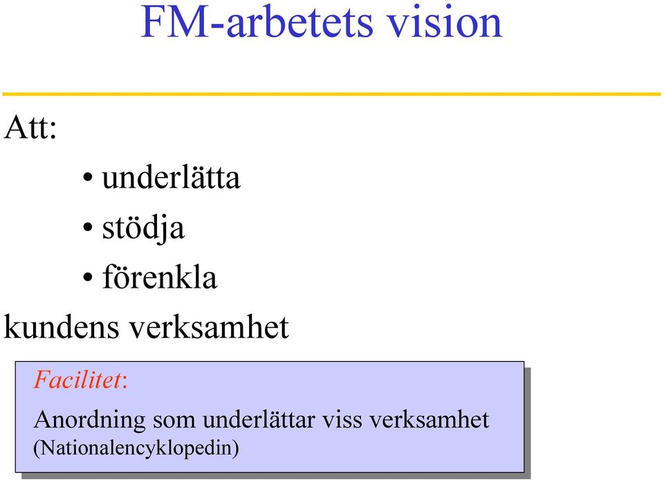 Facltet: Anordnng som underlättar