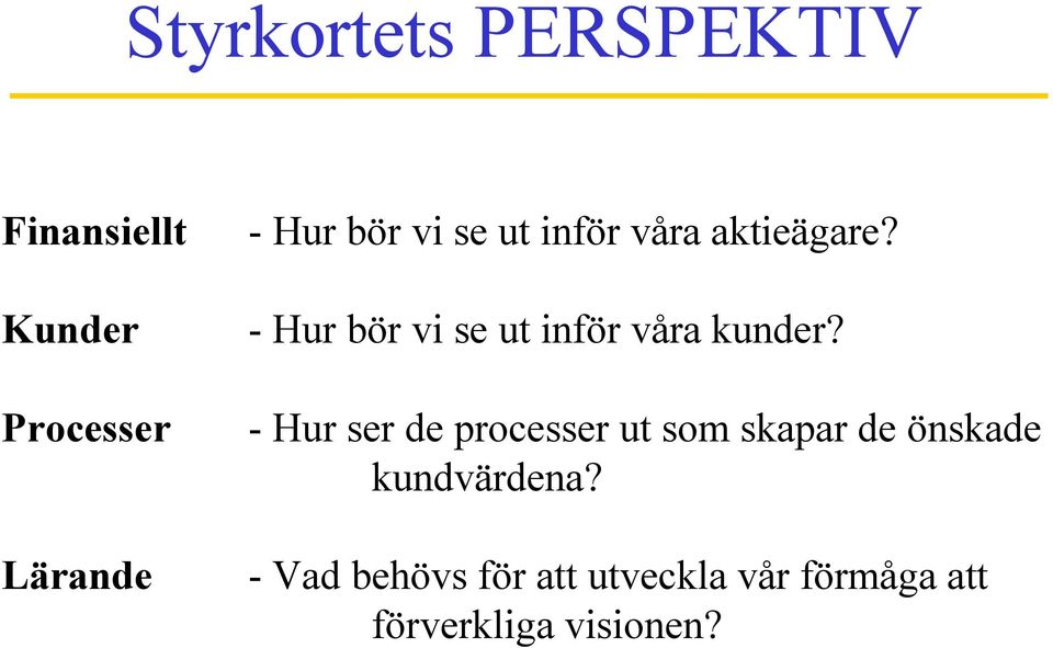 - Hur bör v se ut nför våra kunder?