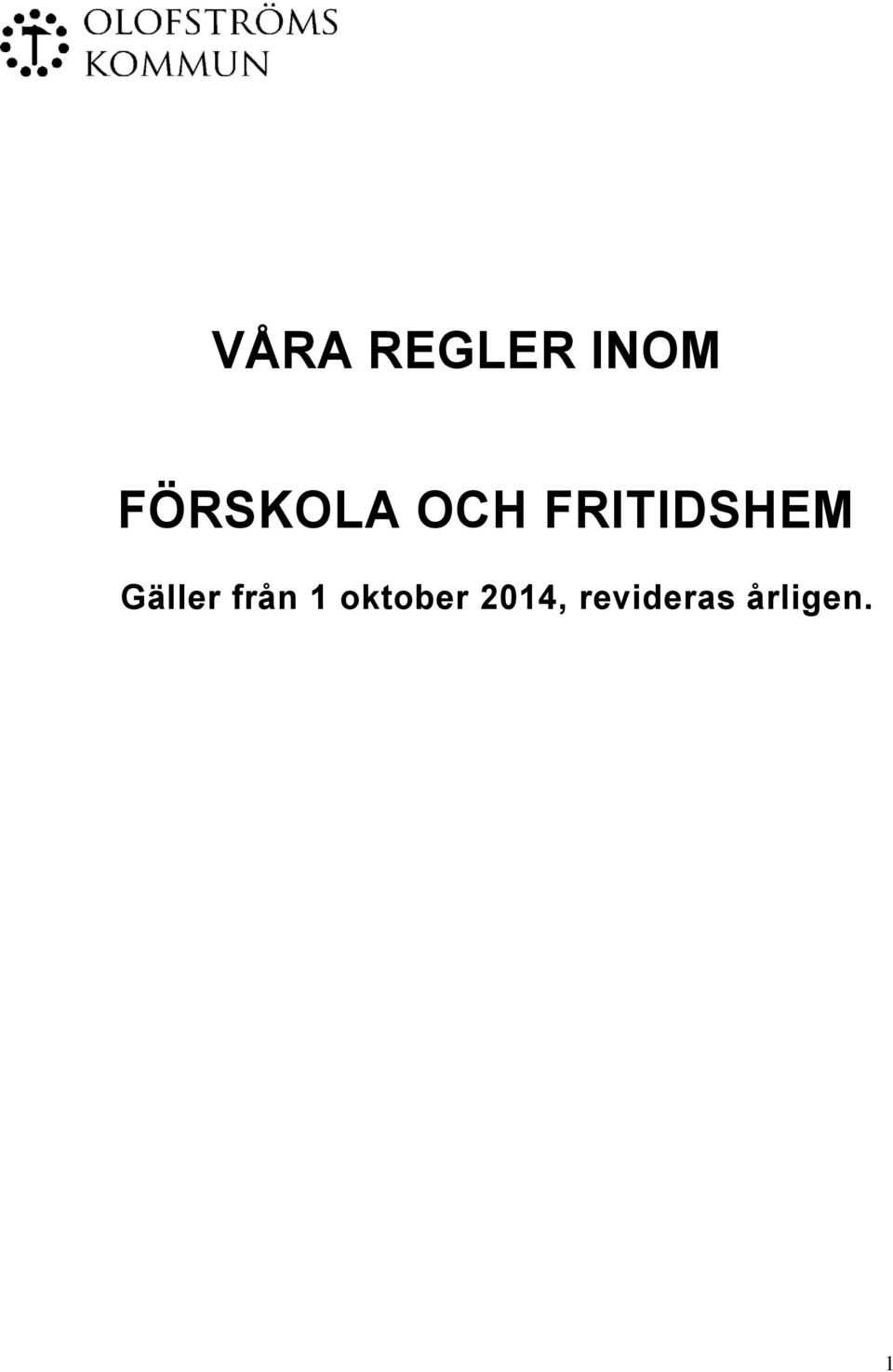 FRITIDSHEM Gäller från