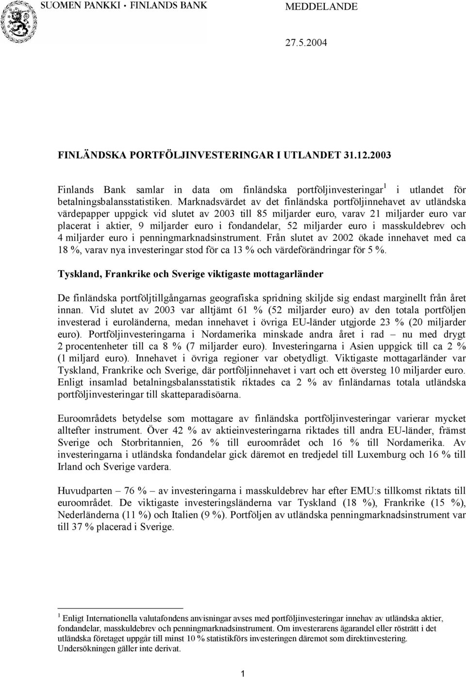 fondandelar, 52 miljarder euro i masskuldebrev och 4 miljarder euro i penningmarknadsinstrument.