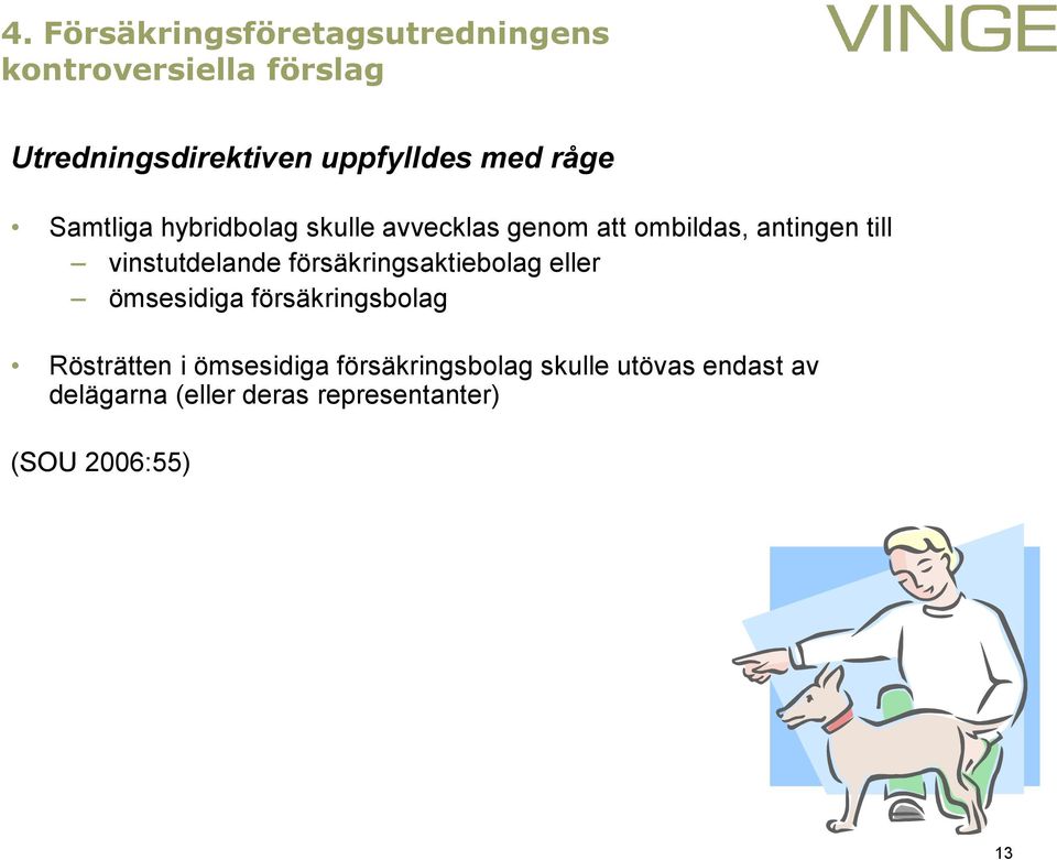 vinstutdelande försäkringsaktiebolag eller ömsesidiga försäkringsbolag Rösträtten i