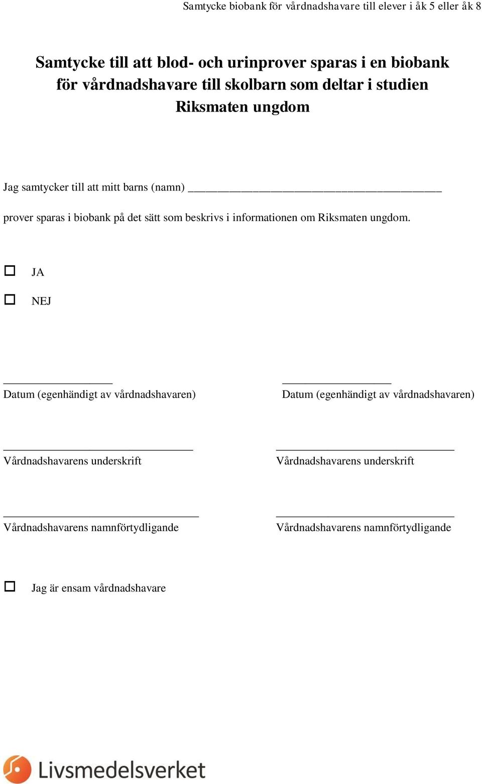 Riksmaten ungdom Jag samtycker till att mitt barns (namn) prover sparas i biobank på det