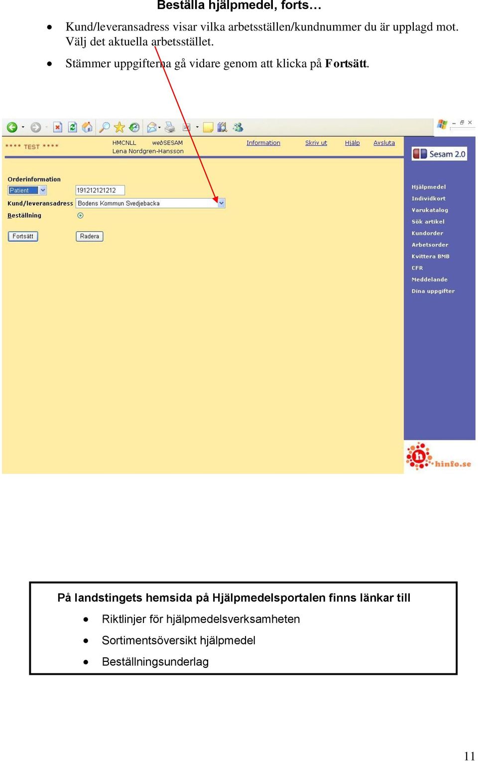 Stämmer uppgifterna gå vidare genom att klicka på Fortsätt.