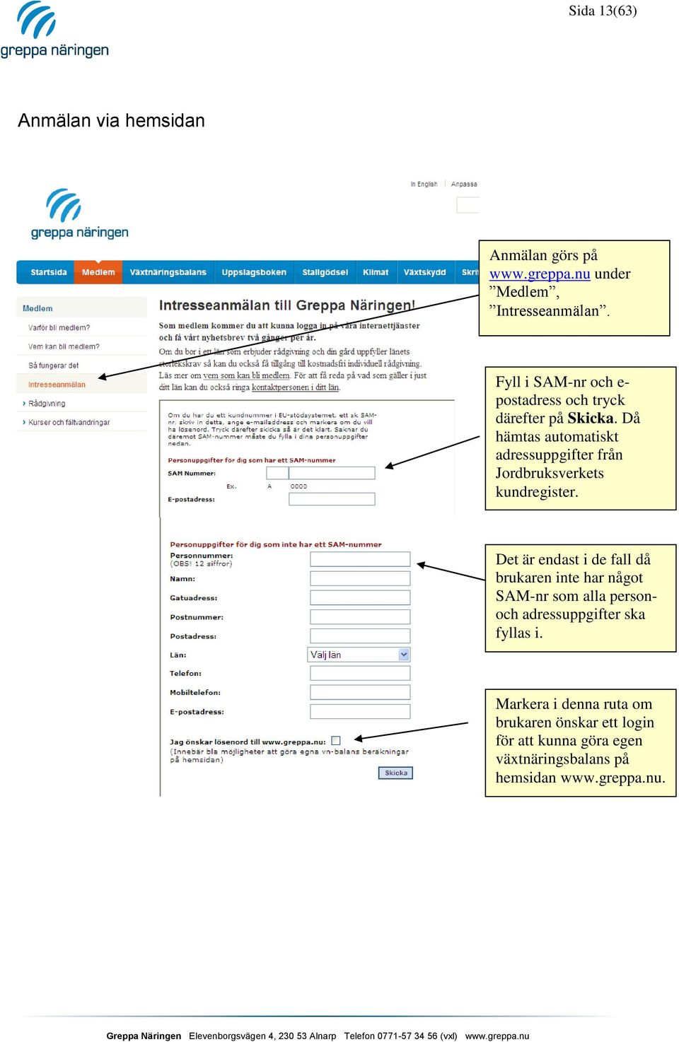 Då hämtas automatiskt adressuppgifter från Jordbruksverkets kundregister.