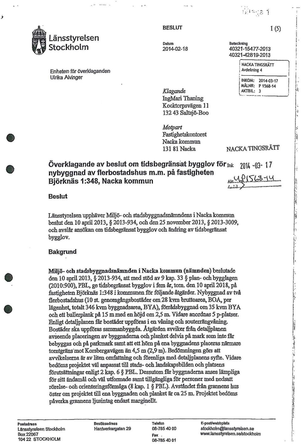 bygglov förink 2014-03- 1 7 nybyggnad av flerbostadshus m.m. på fastigheten A Björknäs 1:348, Nacka kommun AM.^iÄ1>..:lid- Beslut Länsstyrelsen upphäver Miljö- och.