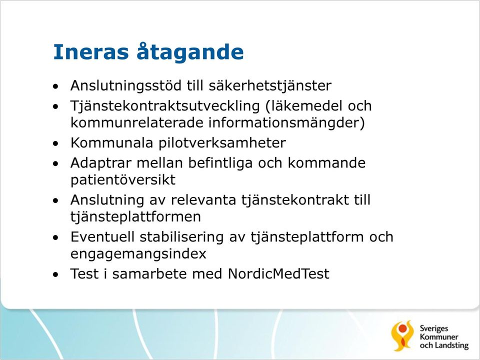 befintliga och kommande patientöversikt Anslutning av relevanta tjänstekontrakt till