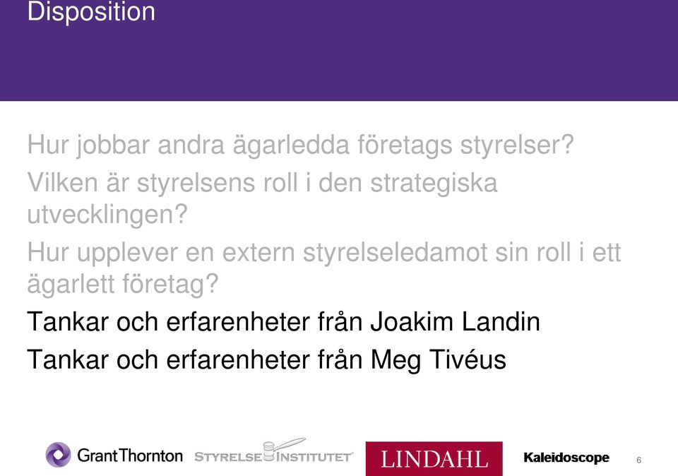 Hur upplever en extern styrelseledamot sin roll i ett ägarlett