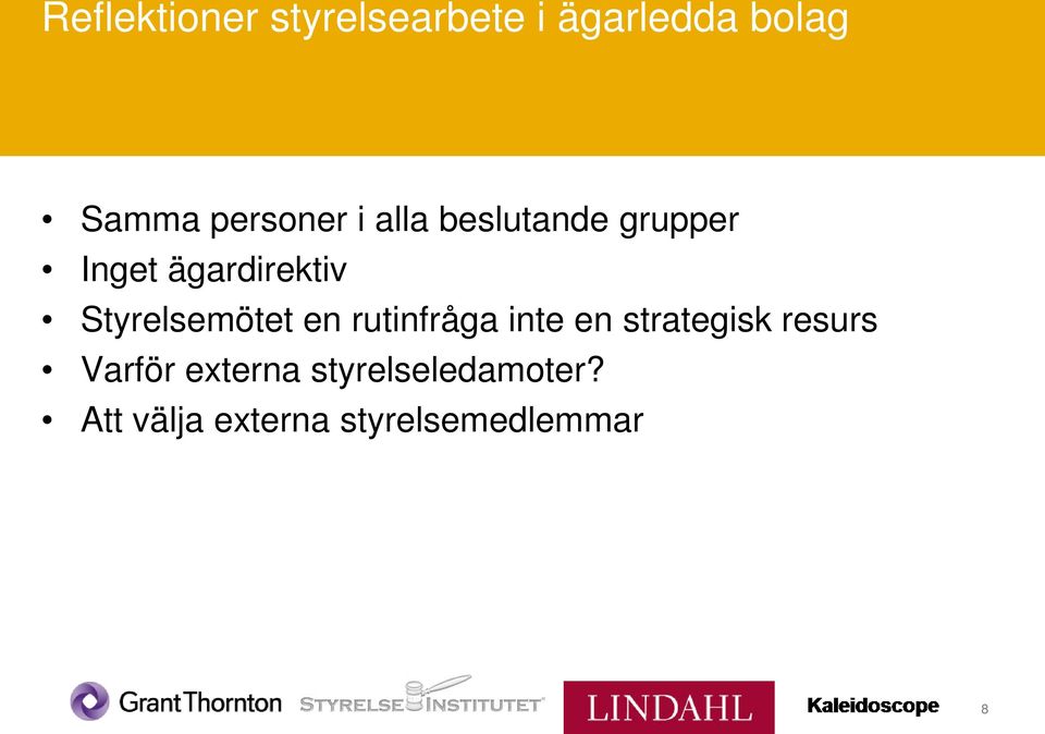 Styrelsemötet en rutinfråga inte en strategisk resurs