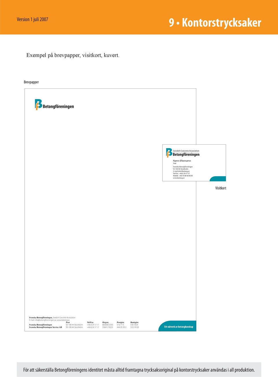 se Tel/Fax: +46 8 24 17 17 Mobile: +46 70 00 00 00 00 Visitkort Svenska Betongföreningen, Swedish Concrete Association E-mail: info@betongforeningen.se, Post Tel/Fax Org.nr.