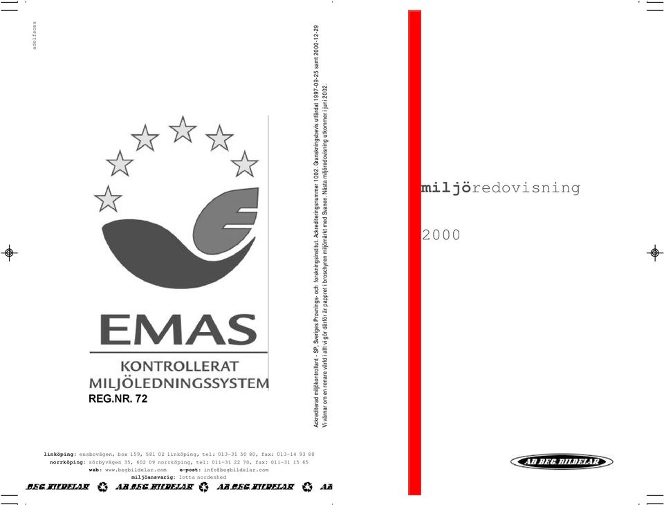 Nästa miljöredovisning utkommer i juni 2002.