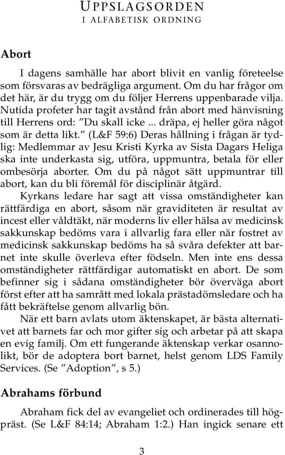 .. dräpa, ej heller göra något som är detta likt.