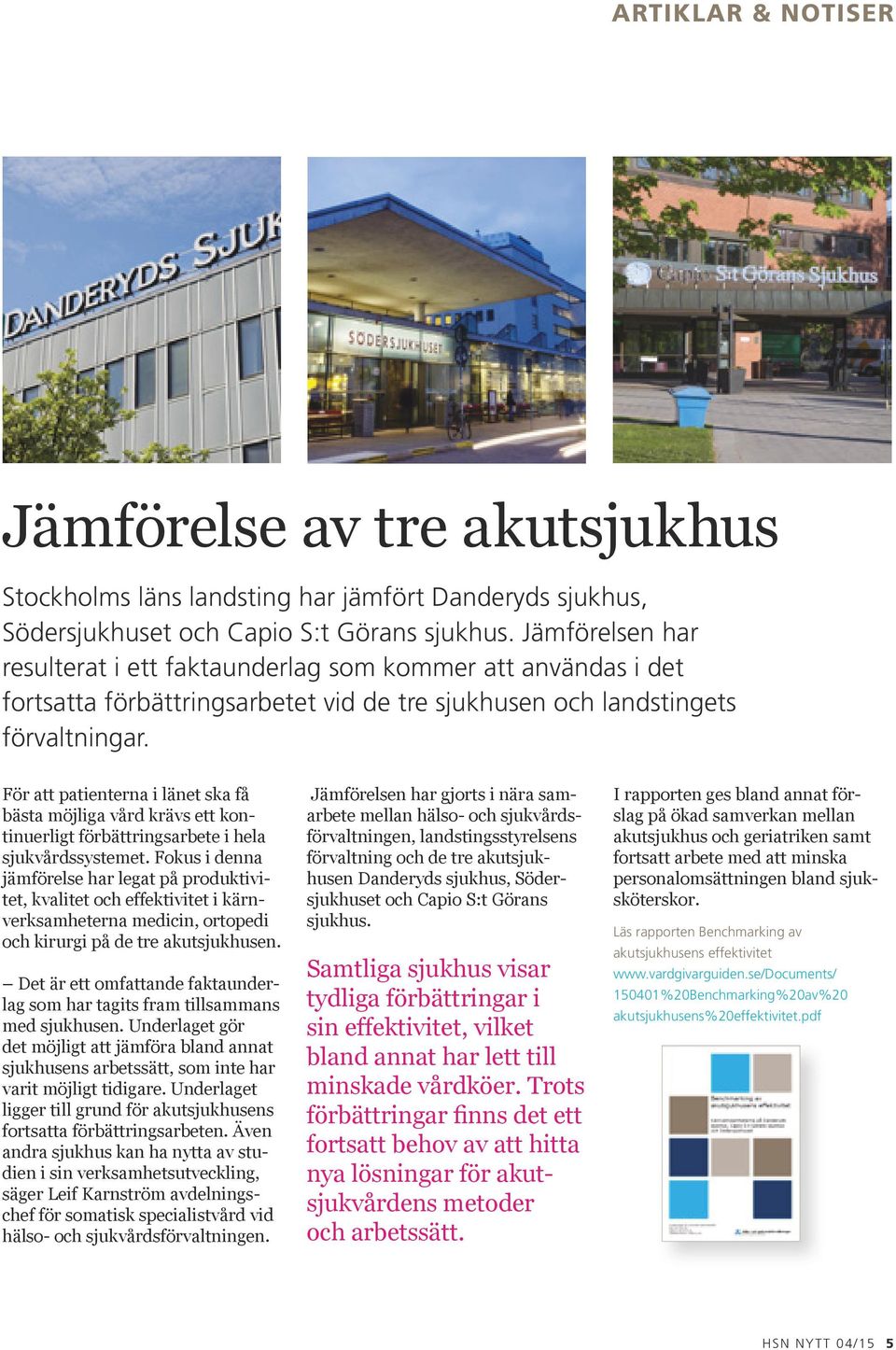 För att patienterna i länet ska få bästa möjliga vård krävs ett kontinuerligt förbättringsarbete i hela sjukvårdssystemet.