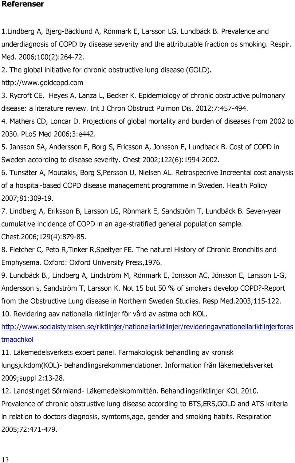 Epidemiology of chronic obstructive pulmonary disease: a literature review. Int J Chron Obstruct Pulmon Dis. 2012;7:457-494. 4. Mathers CD, Loncar D.