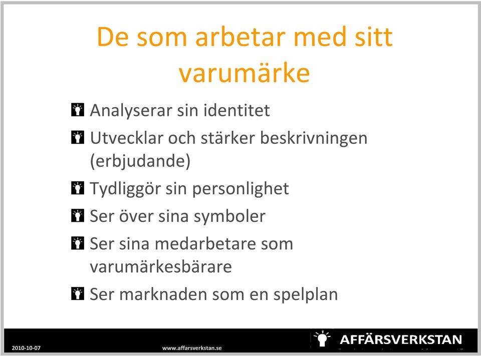 (erbjudande) Tydliggör sin personlighet Ser över sina