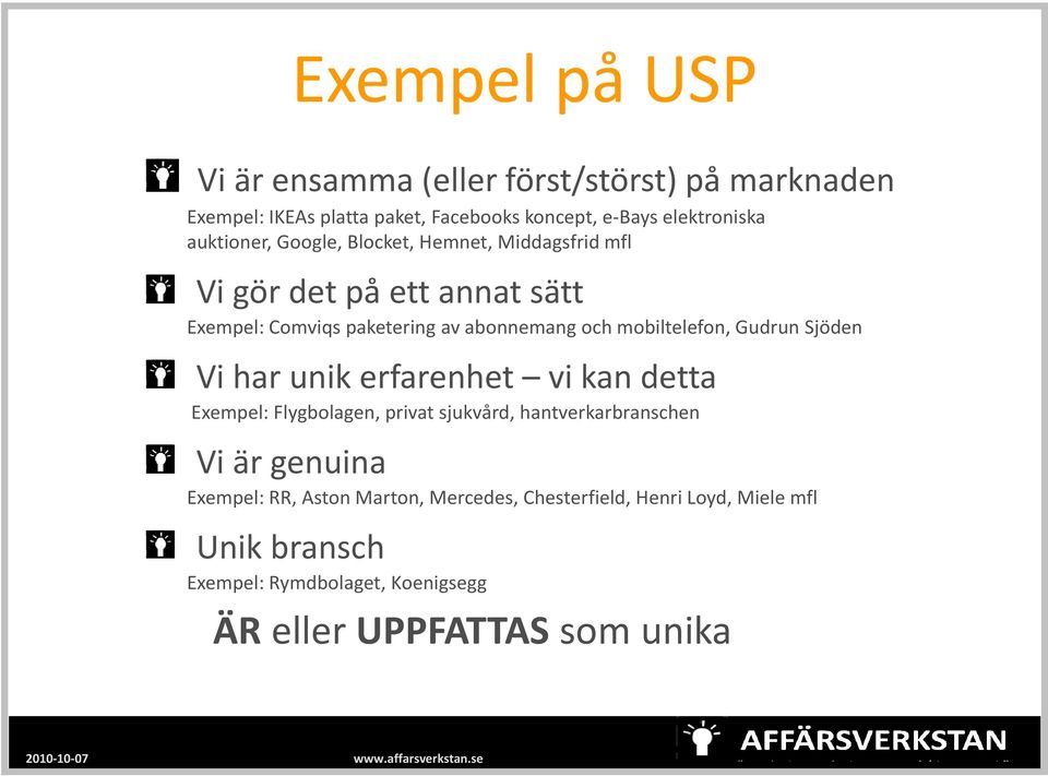 mobiltelefon, Gudrun Sjöden Vi har unik erfarenhet vi kan detta Exempel: Flygbolagen, privat sjukvård, hantverkarbranschen Vi är