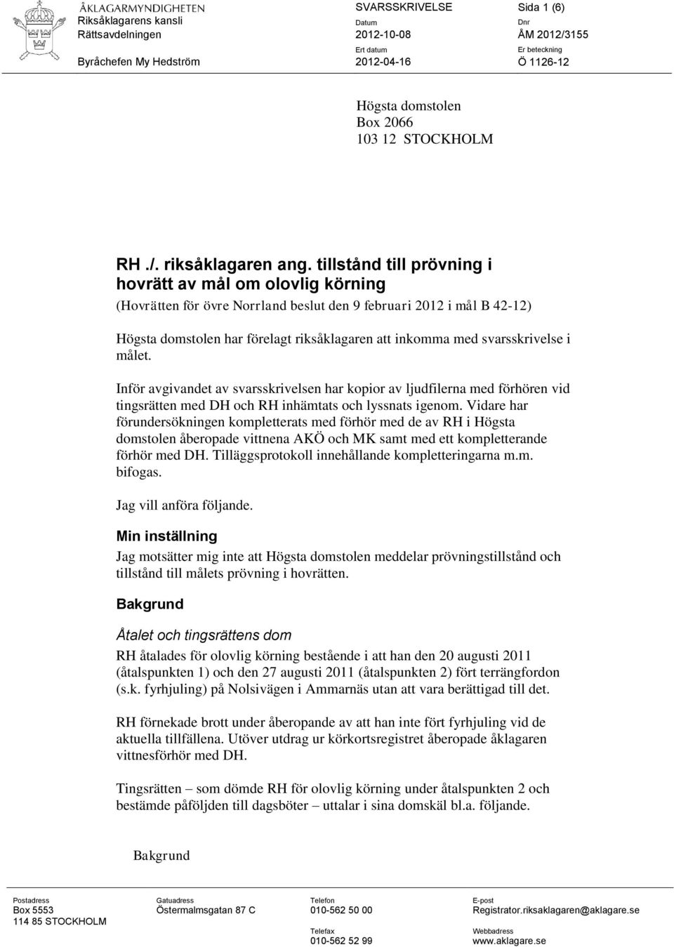 tillstånd till prövning i hovrätt av mål om olovlig körning (Hovrätten för övre Norrland beslut den 9 februari 2012 i mål B 42-12) Högsta domstolen har förelagt riksåklagaren att inkomma med