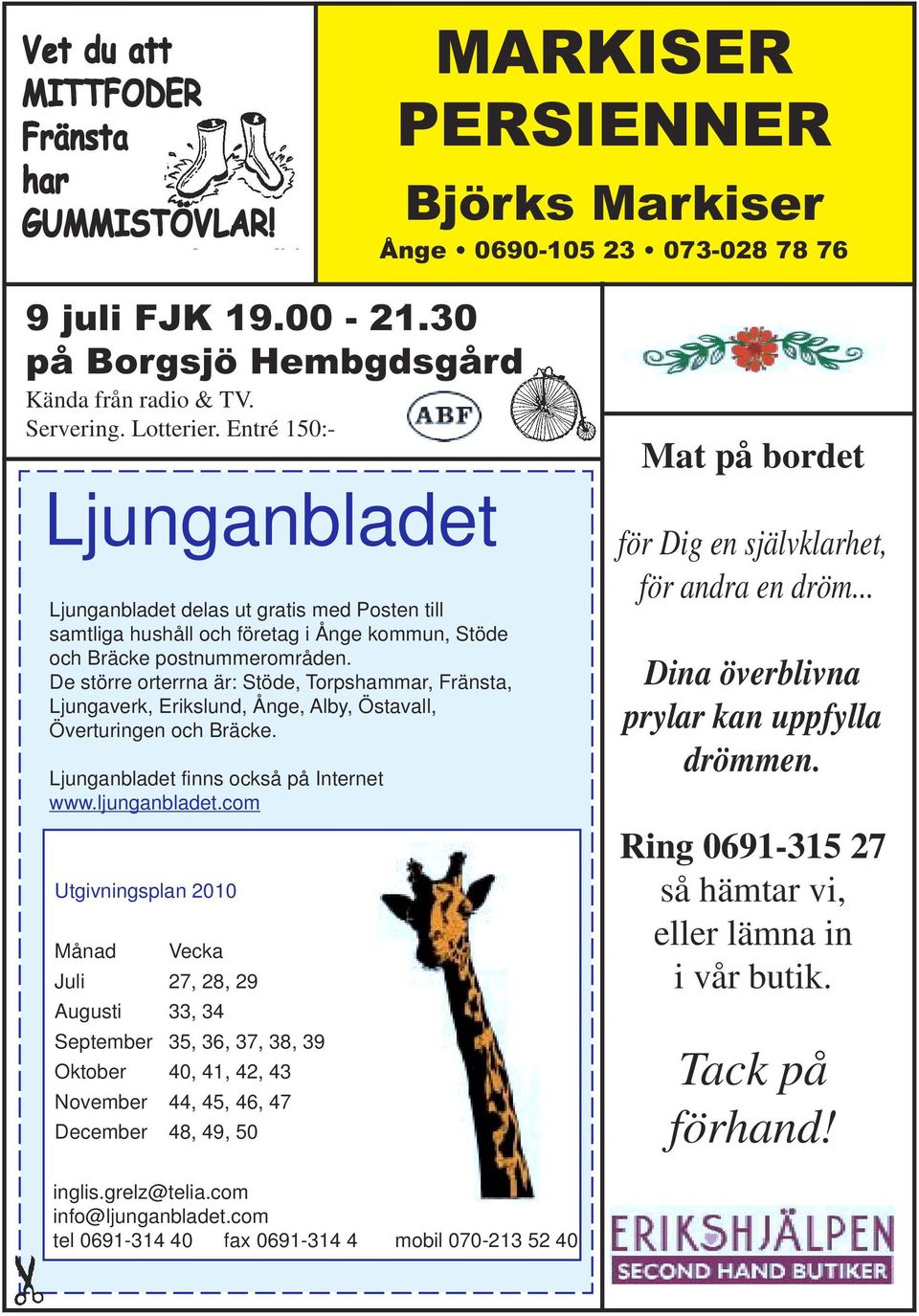 De större orterrna är: Stöde, Torpshammar, Fränsta, Ljungaverk, Erikslund, Ånge, Alby, Östavall, Överturingen och Bräcke. Ljunganbladet finns också på Internet www.ljunganbladet.