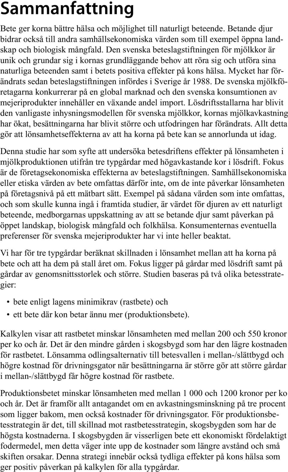 Mycket har förändrats sedan beteslagstiftningen infördes i Sverige år 1988.