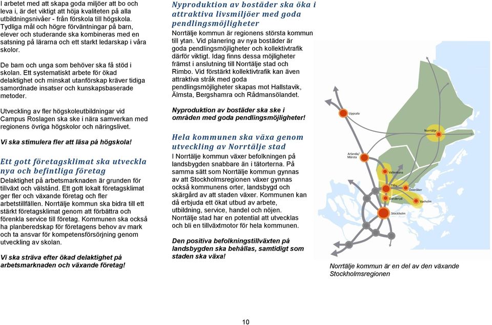 Ett systematiskt arbete för ökad delaktighet och minskat utanförskap kräver tidiga samordnade insatser och kunskapsbaserade metoder.