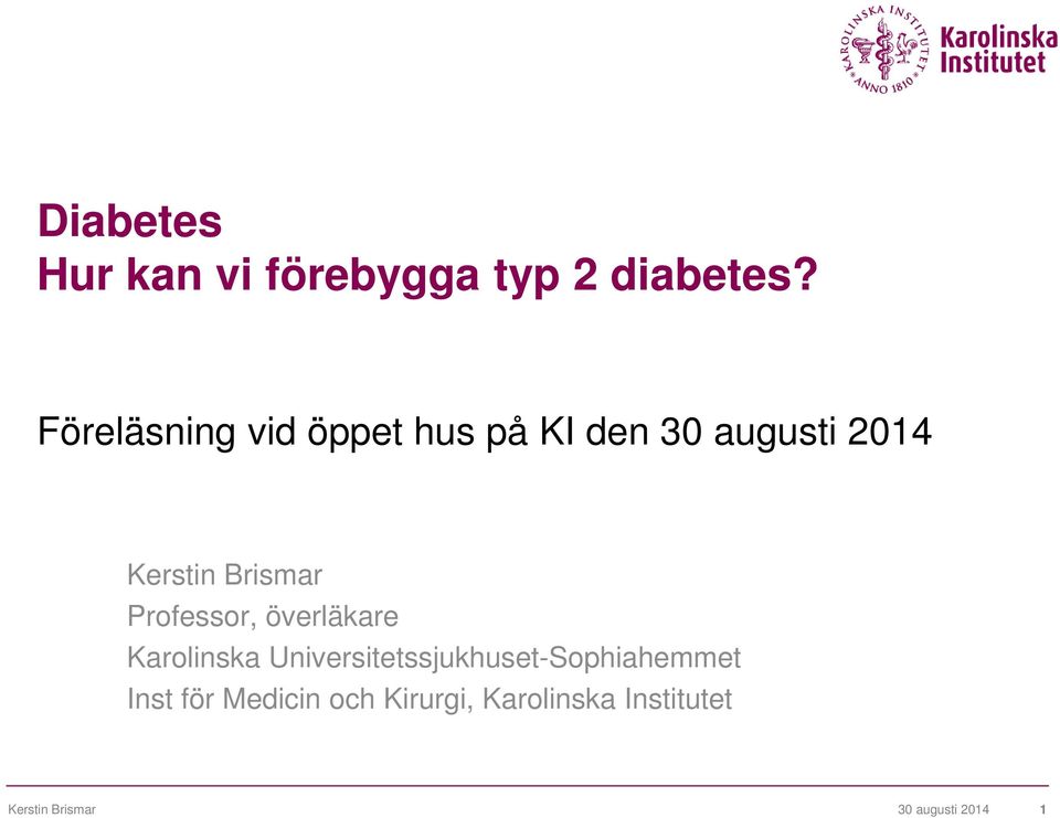 Brismar Professor, överläkare Karolinska