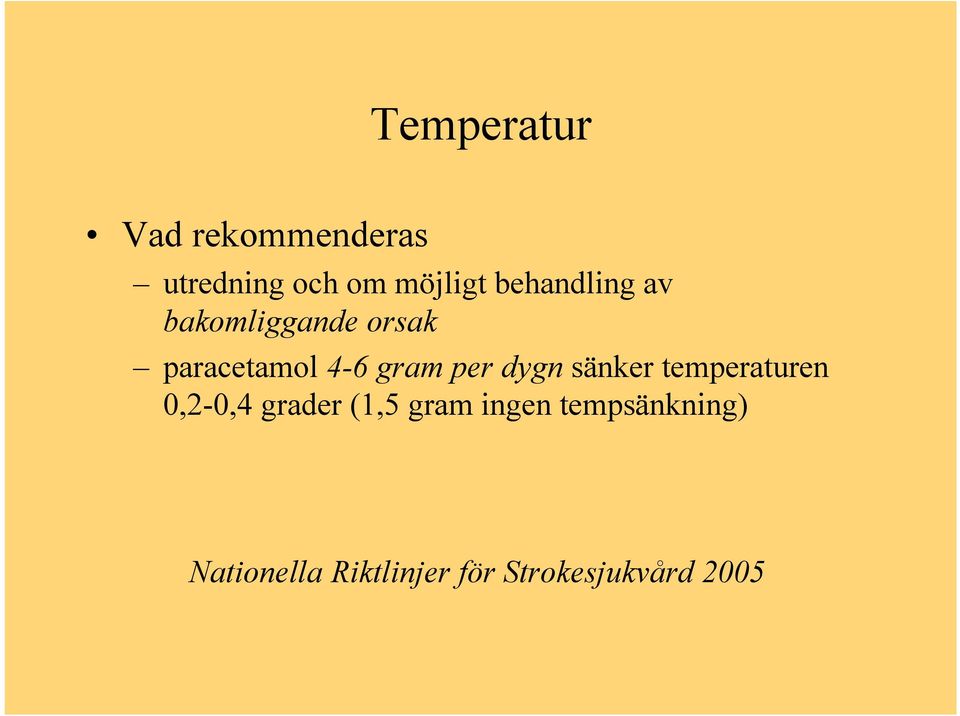 per dygn sänker temperaturen 0,2-0,4 grader (1,5 gram