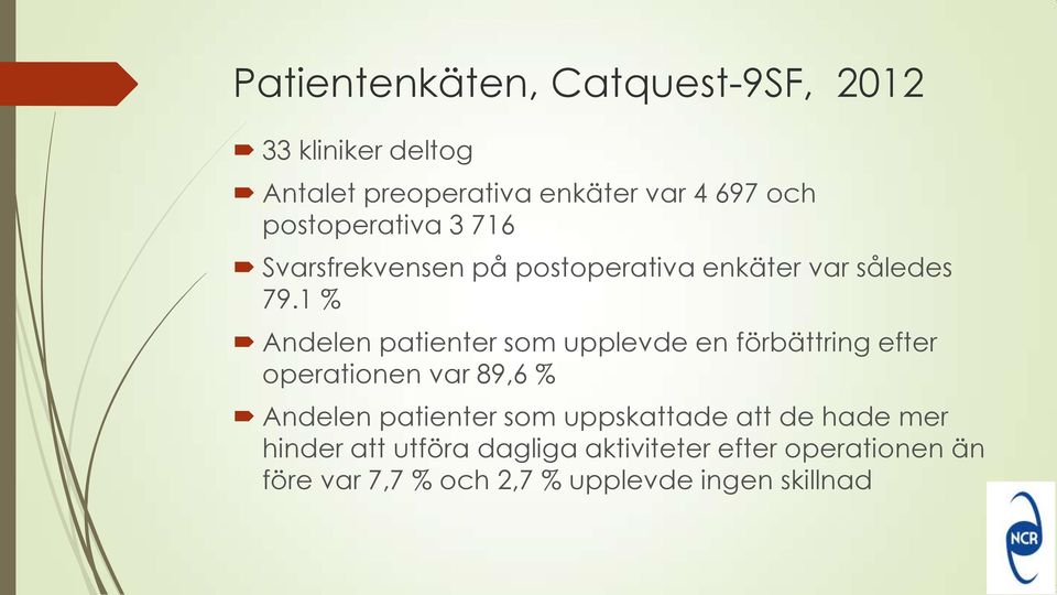 1 % Andelen patienter som upplevde en förbättring efter operationen var 89,6 % Andelen patienter som