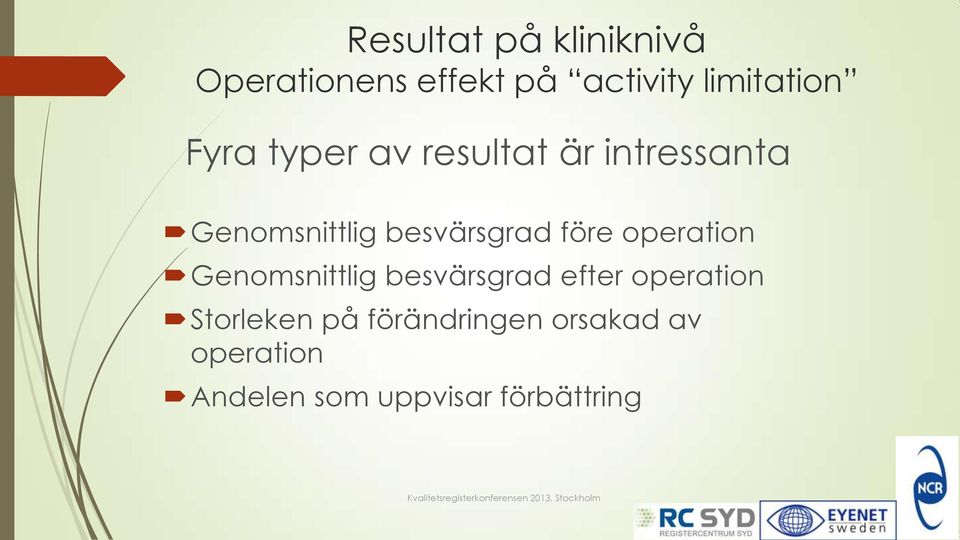 Genomsnittlig besvärsgrad efter operation Storleken på förändringen orsakad