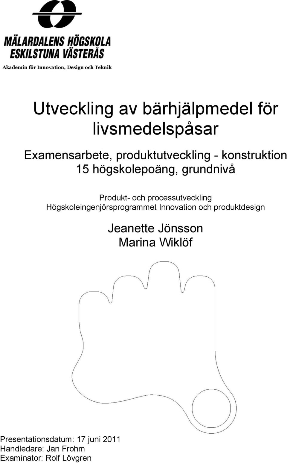 processutveckling Högskoleingenjörsprogrammet Innovation och produktdesign Jeanette Jönsson