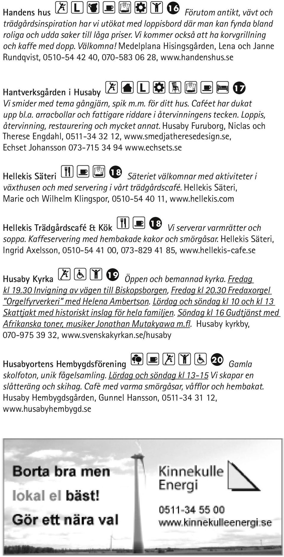 se v17 Hantverksgården i Husaby Vi smider med tema gångjärn, spik m.m. för ditt hus. Caféet har dukat upp bl.a. arracbollar och fattigare riddare i återvinningens tecken.