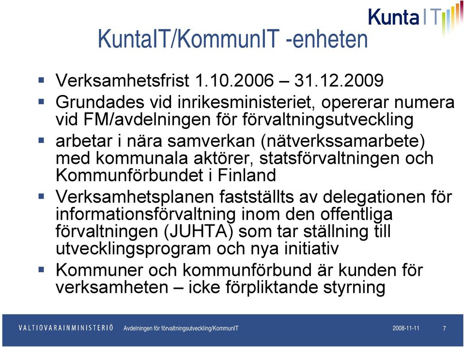 kommunala aktörer, statsförvaltningen och Kommunförbundet i Finland Verksamhetsplanen fastställts av delegationen för informationsförvaltning inom den