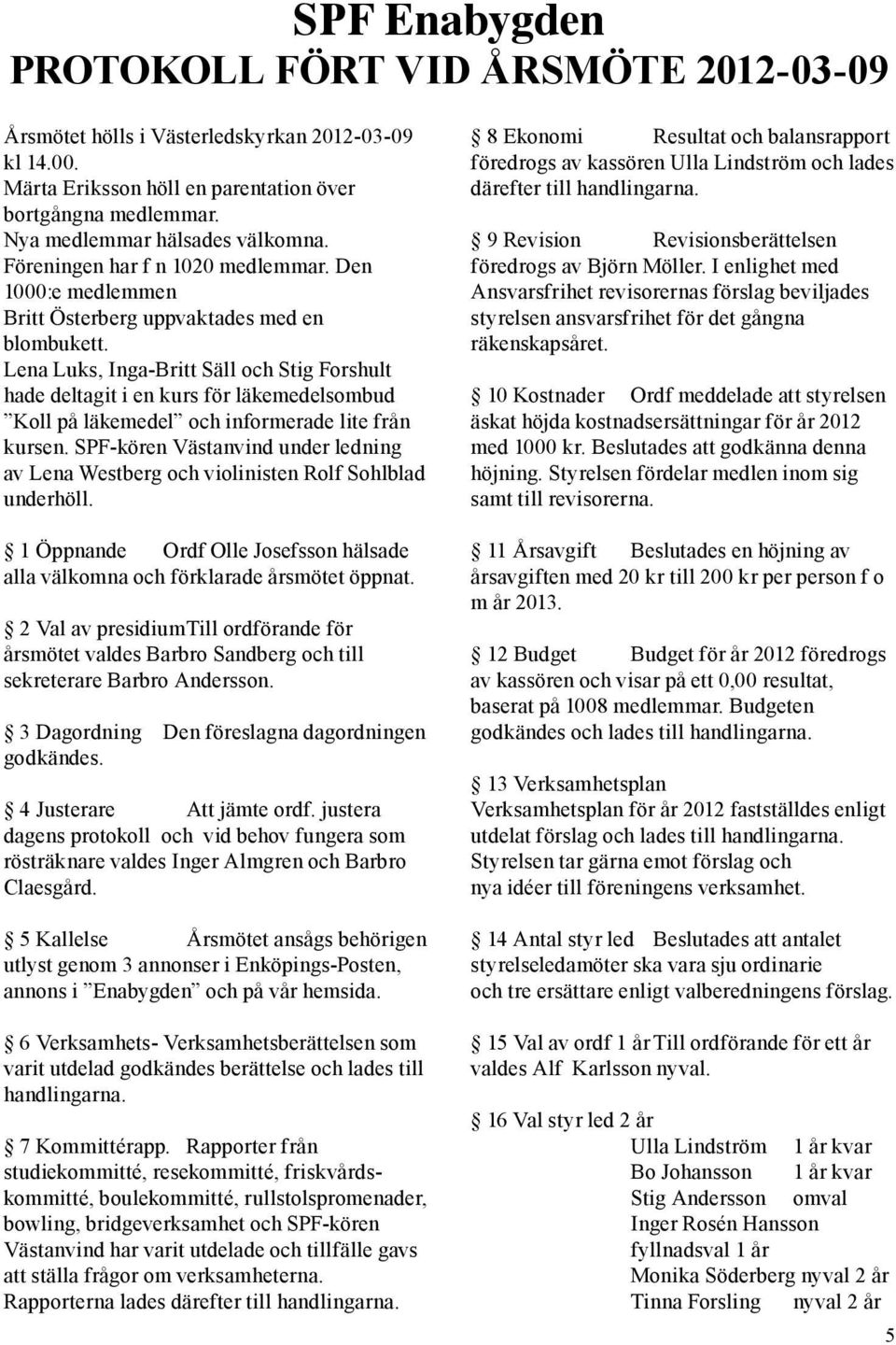 Lena Luks, Inga-Britt Säll och Stig Forshult hade deltagit i en kurs för läkemedelsombud Koll på läkemedel och informerade lite från kursen.