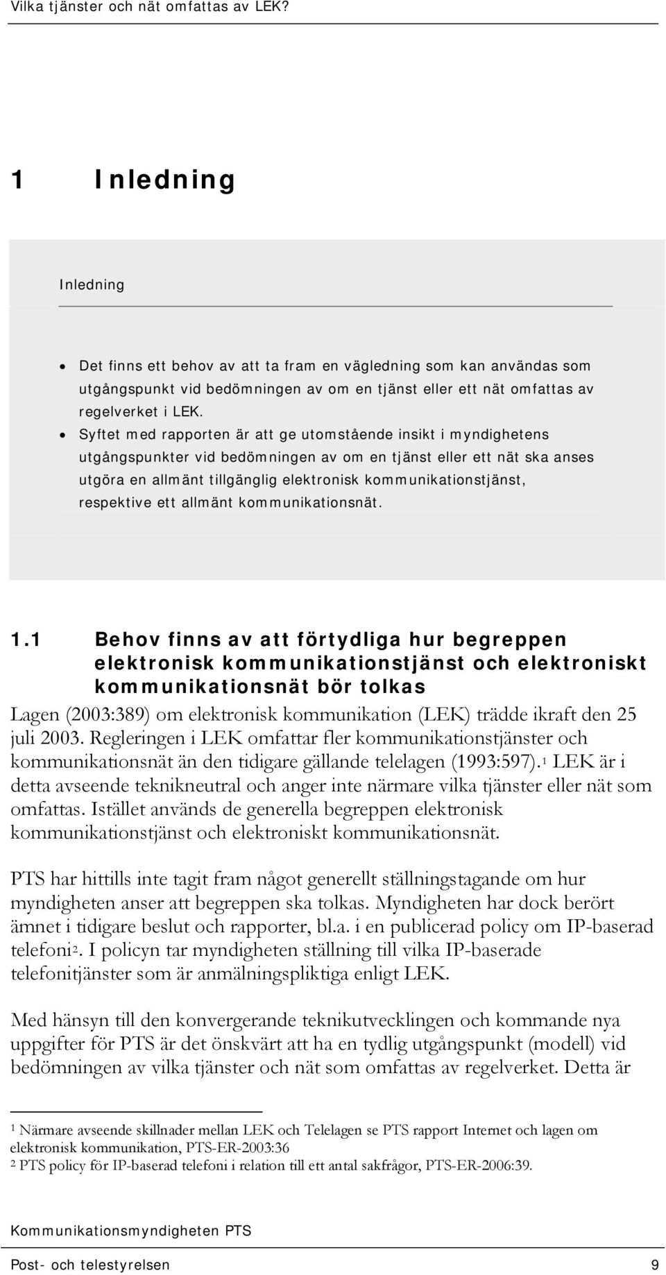 respektive ett allmänt kommunikationsnät. 1.