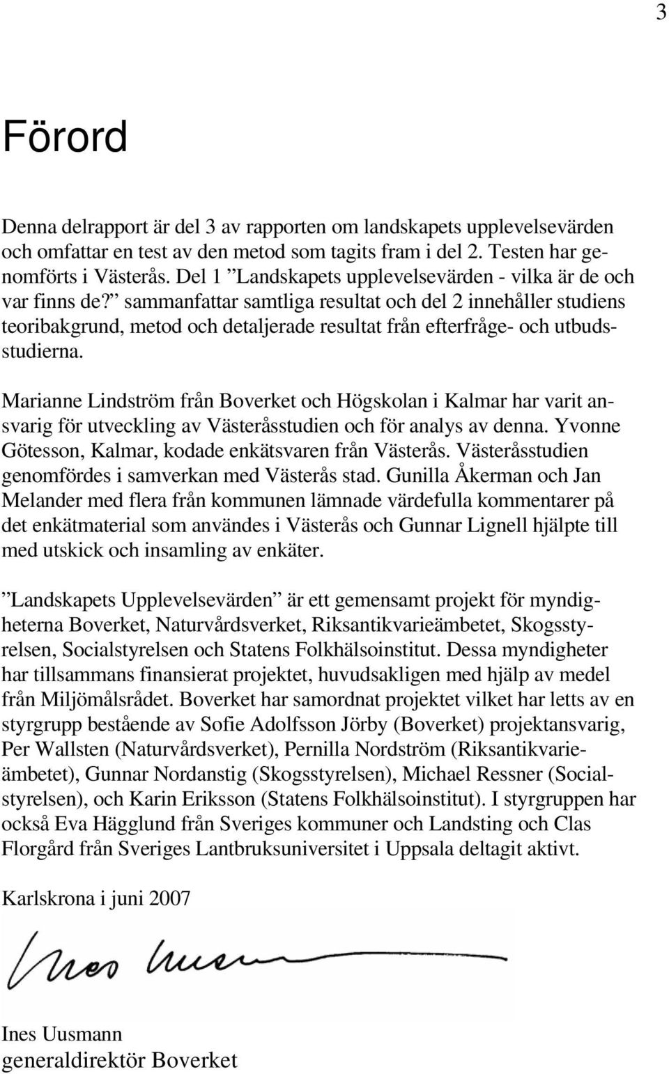 sammanfattar samtliga resultat och del 2 innehåller studiens teoribakgrund, metod och detaljerade resultat från efterfråge- och utbudsstudierna.