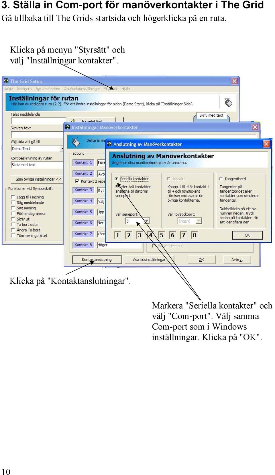 Klicka på menyn "Styrsätt" och välj "Inställningar kontakter".