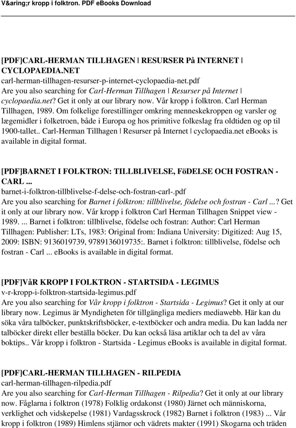 Om folkelige forestillinger omkring menneskekroppen og varsler og lægemidler i folketroen, både i Europa og hos primitive folkeslag fra oldtiden og op til 1900-tallet.