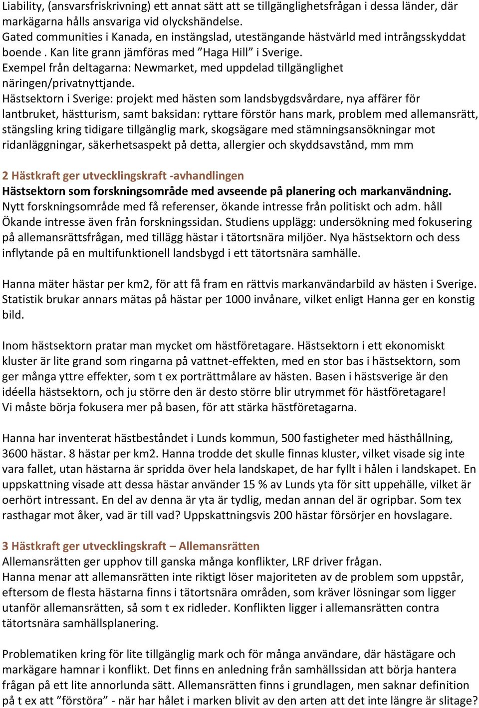 Exempel från deltagarna: Newmarket, med uppdelad tillgänglighet näringen/privatnyttjande.